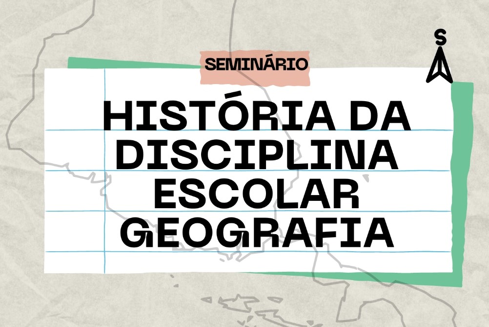 Seminário: História da Disciplina Escolar Geografia